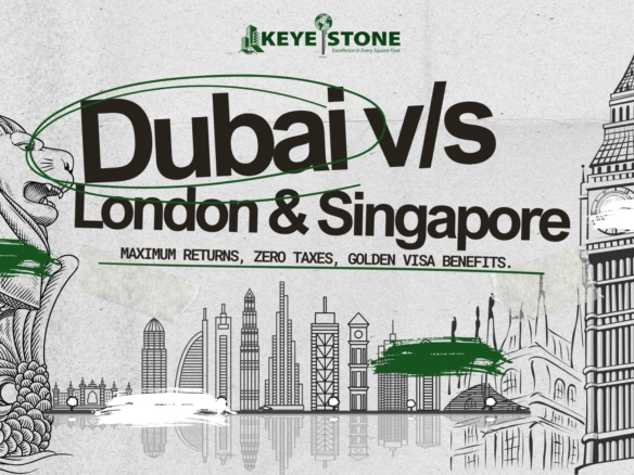 Why International Investors are choosing Dubai over London and Singapore-keyestone real estate